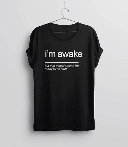 Unisex Sarcastic I'm Awake T-Shirt