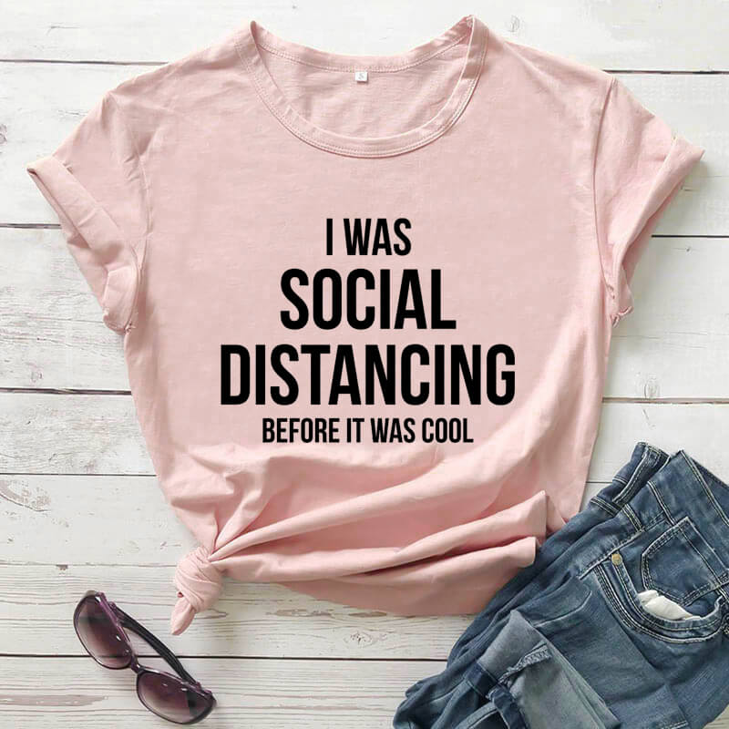 I Was Social Distancing Before It Was Cool T-Shirt – Ambition